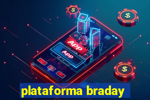 plataforma braday